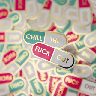 Chez Gagné - Chill The Fuck Out - Pills - Vinyl Sticker