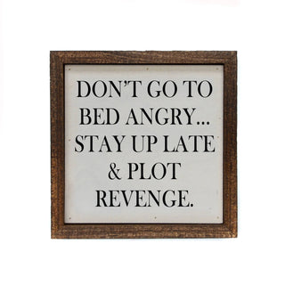 Driftless Studios - 6x6 Don't Go To Bed Angry... Stay Up Late & Plot Revenge