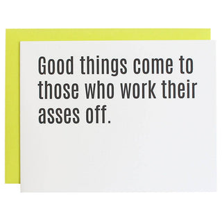 Chez Gagné - Good Things Come To Those Who Work Their Asses Off Greeting