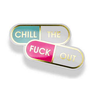 Chez Gagné - Chill The Fuck Out - Pills - Vinyl Sticker