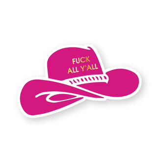 Chez Gagné - F#ck All Y'all - Cowboy Hat Vinyl Sticker, Funny Gift