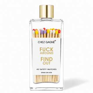 Chez Gagné - Fuck Around Find Out - Glass Bottle Matches, Funny Gift