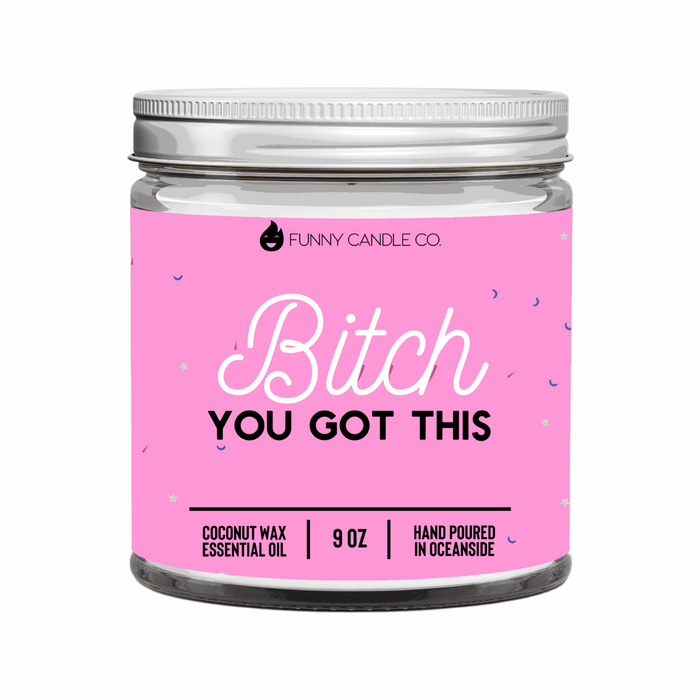 B*tch you got this Candle - Taryn x Philip Boutique