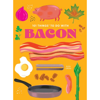 Gibbs Smith 101 Things to Do With Bacon