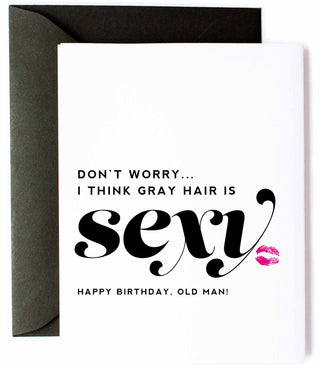 Kitty Meow Boutique - Gray Hair is Sexy, Funny Happy Birthday Greeting Card for Him