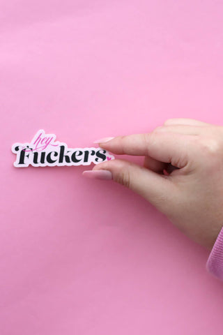 Hey F*ckers Sweary, Bold, Witty Waterproof Vinyl Sticker - Taryn x Philip Boutique