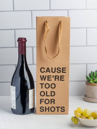 MilkToast Brands - "Cause we're too old for shots" Wine Gift Bag