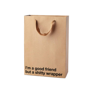 MilkToast Brands - "I'm a good friend but a sh!tty wrapper" Funny Gift Bag