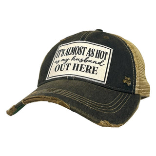Vintage Life - It's Almost As Hot As My Husband.. Distressed Trucker Cap