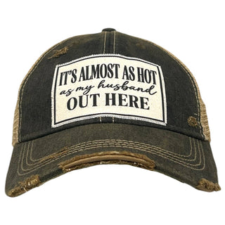 Vintage Life - It's Almost As Hot As My Husband.. Distressed Trucker Cap