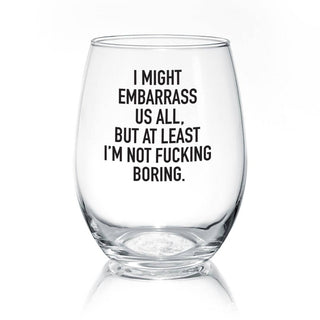 I Might Embarass Us All | 17oz Wine Glass - Taryn x Philip Boutique