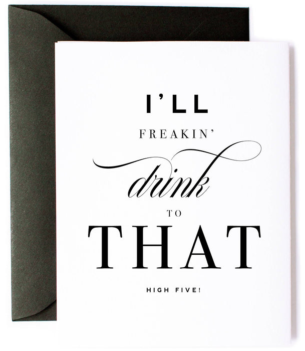 I'll Drink to That Card - Congratulations Card - Taryn x Philip Boutique