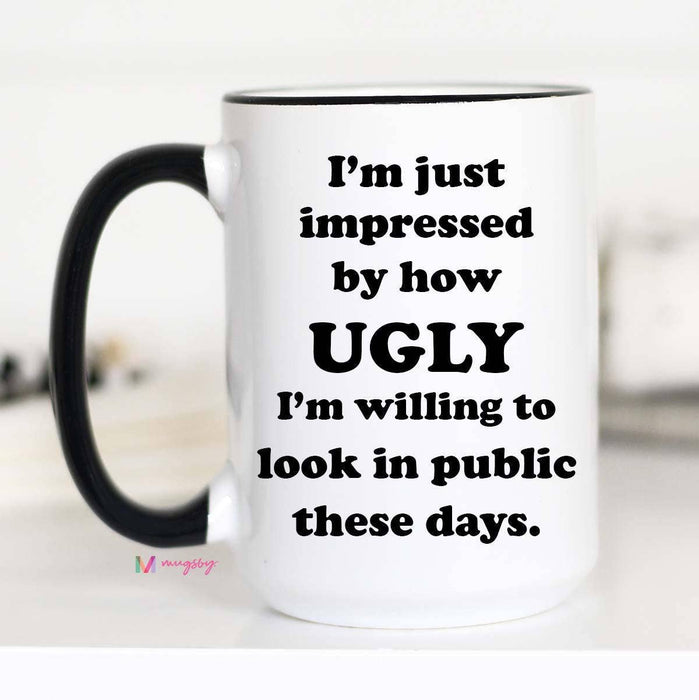 I'm Just Impressed By How Ugly Mug - Taryn x Philip Boutique