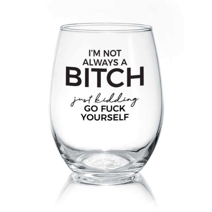 I'm Not Always A B-tch | 17oz Wine Glass - Taryn x Philip Boutique