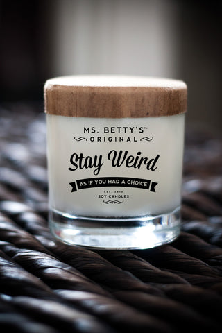 Ms. Betty's Stay Weird - As If You Had A Choice Soy Candle - Taryn x Philip Boutique