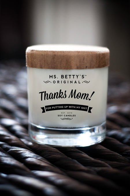 Ms. Betty's Thanks Mom - For Putting Up With My Shit Soy Candle - Taryn x Philip Boutique