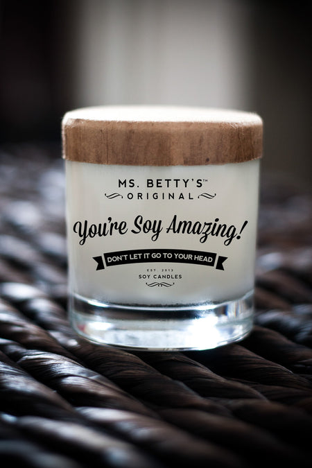 Ms. Betty's You're Soy Amazing! Don't Let It Go To Your Head Soy Candle - Taryn x Philip Boutique