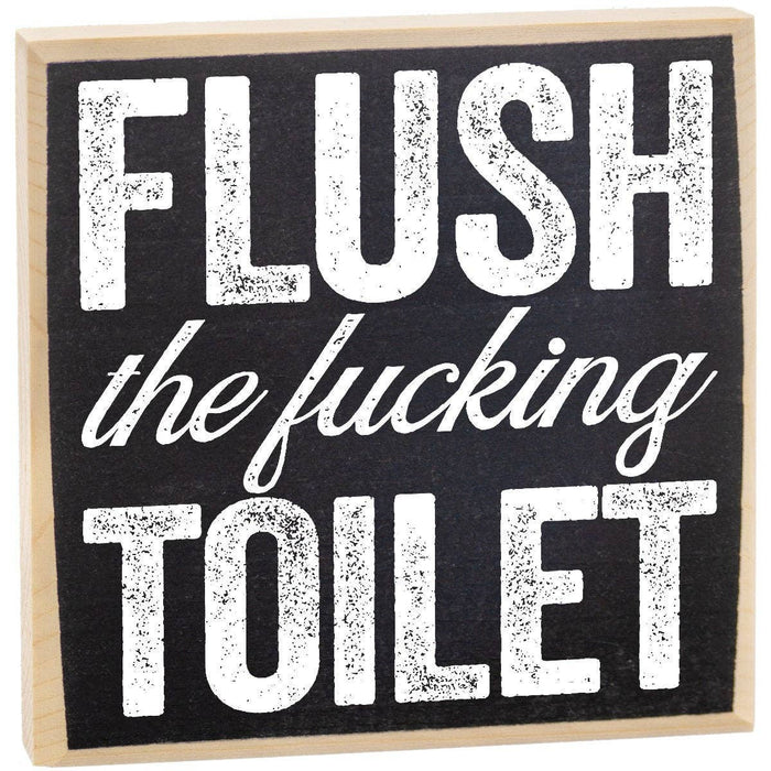 Flush The F##King Toilet - Wooden Sign