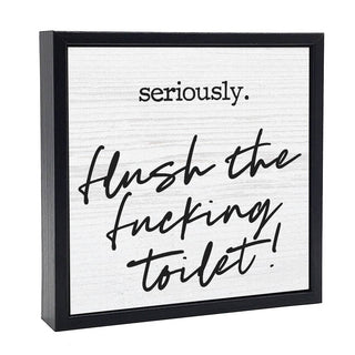 Flush The Fucking Toilet | Wood Sign - Taryn x Philip Boutique