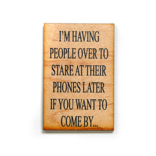 I'm Having People Over To Stare At Their Phones - Magnet - Taryn x Philip Boutique