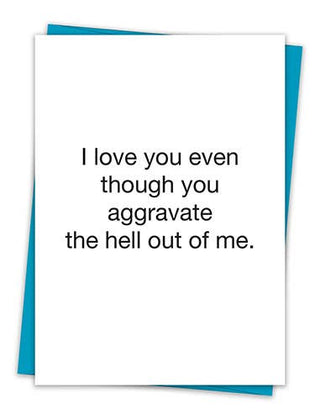 Love You Though You Aggravate Me Card - Taryn x Philip Boutique