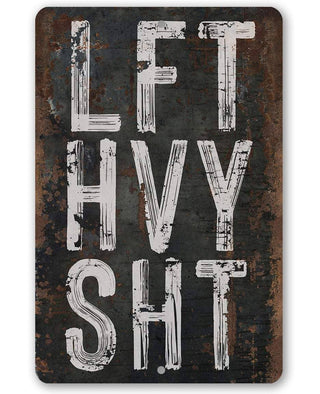 Lift Heavy Shit - Metal Sign - Taryn x Philip Boutique